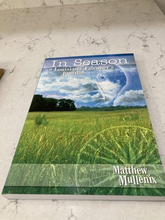 IN SEASON, A LOUISIANA FALCONER'S JOURNAL by Matthew Mullenix